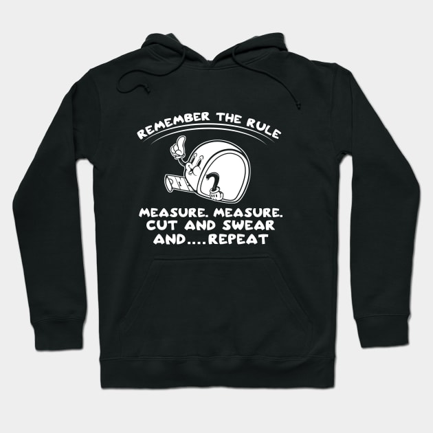 Measure Measure Cut Swear Repeat Shirt Funny Woodworker DIY Hoodie by SWIFTYSPADE